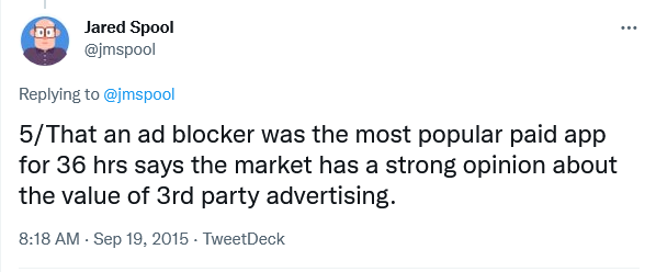 5/That an ad blocker was the most popular paid app for 36 hrs says the market has a strong opinion about the value of 3rd party advertising.</p>
<p>— Jared Spool” width=”598″ height=”248″ class=”alignnone” /></p>
<blockquote class=